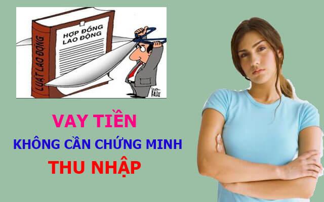 Vay tiền kh&ocirc;ng cần chứng minh thu nhập