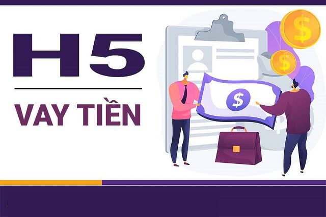 Vay tiền H5 l&agrave; g&igrave;?