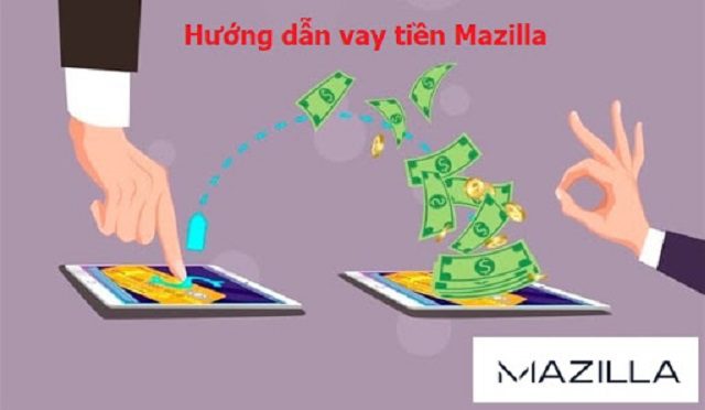 Vay tiền mazilla là gì Vay tiền mazilla là gì