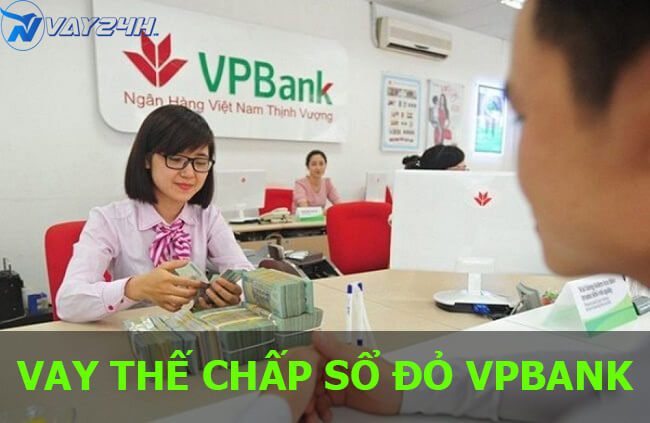 Vay thế chấp sổ đỏ ngân hàng VPBANK Vay thế chấp sổ đỏ ngân hàng VPBANK