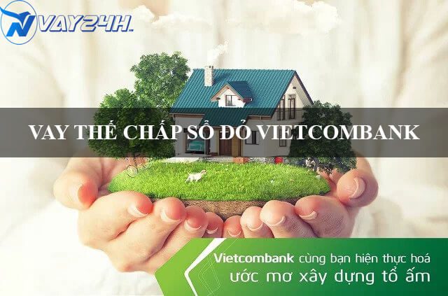 Vay thế chấp sổ đỏ Vietcombank l&agrave; g&igrave;