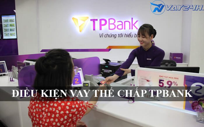 Điều kiện vay thế chấp sổ đỏ TPBANK Điều kiện vay thế chấp sổ đỏ TPBANK