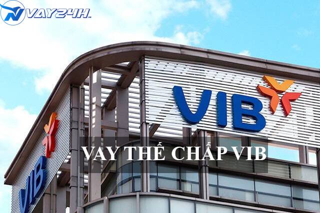 Vay thế chấp VIB