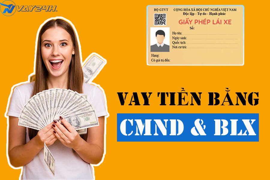 Vay tiền chỉ cần CMND v&agrave; bằng l&aacute;i xe l&atilde;i suất thấp