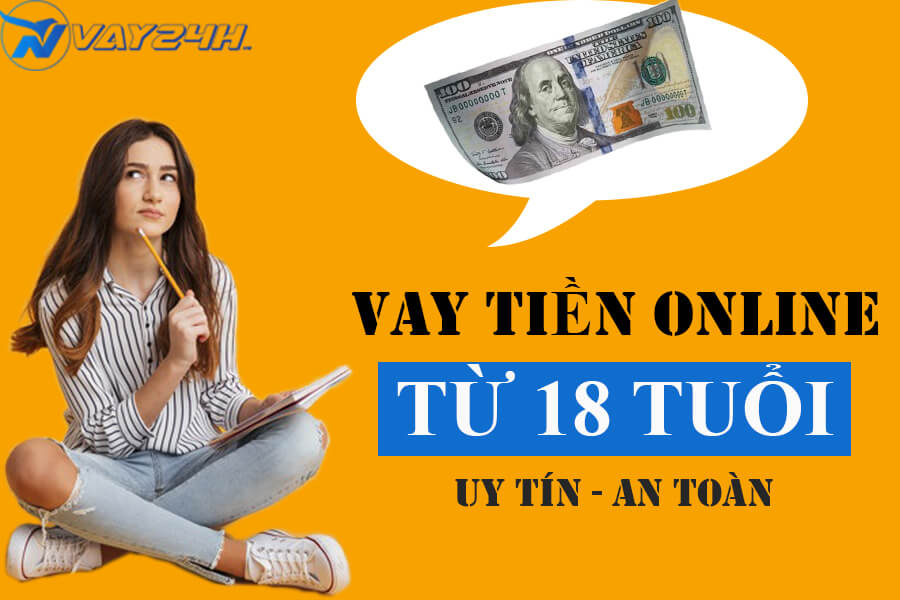 Vay tiền online từ 18 tuổi lãi suất ưu đãi Vay tiền online từ 18 tuổi lãi suất ưu đãi